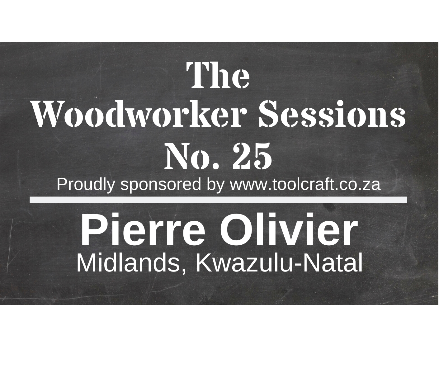 The Woodworker Sessions No.25 - Ten Questions with Pierre Olivier of Kwazulu-Natal