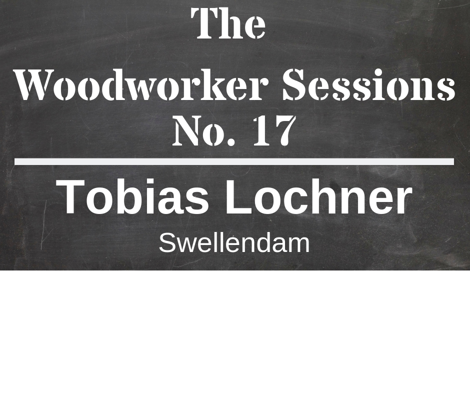 The Woodworker Sessions #17 - Ten Questions with Tobias Lochner of Swellendam