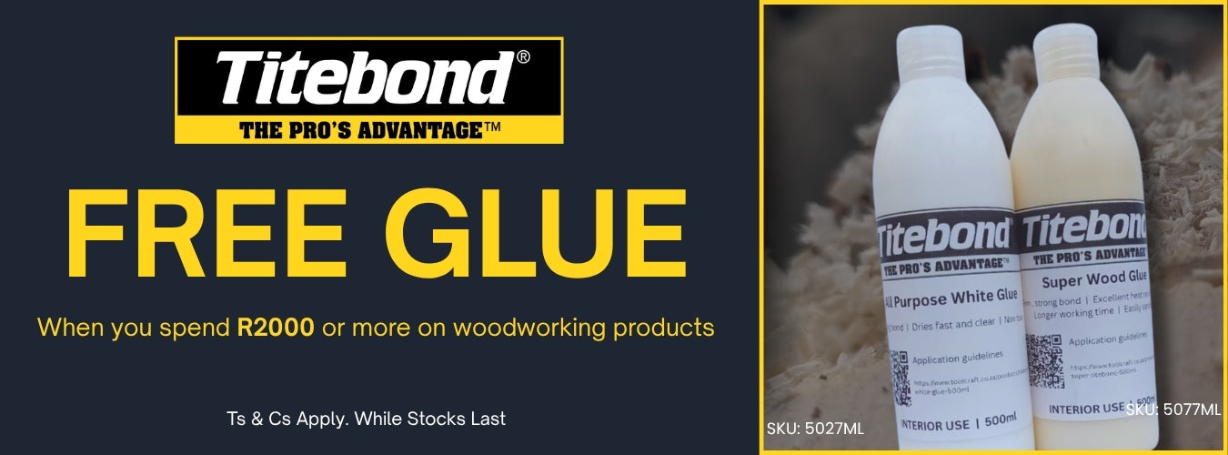 Instore only; Spend R2000 on Woodworking Products = Get a FREE Titebond Glue 500ml