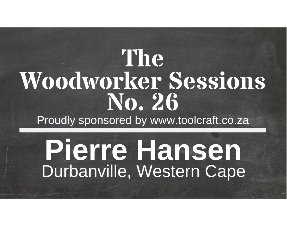 The Woodworker Sessions #26  -  Ten Questions with Pierre Hansen of Oostersee, Cape Town